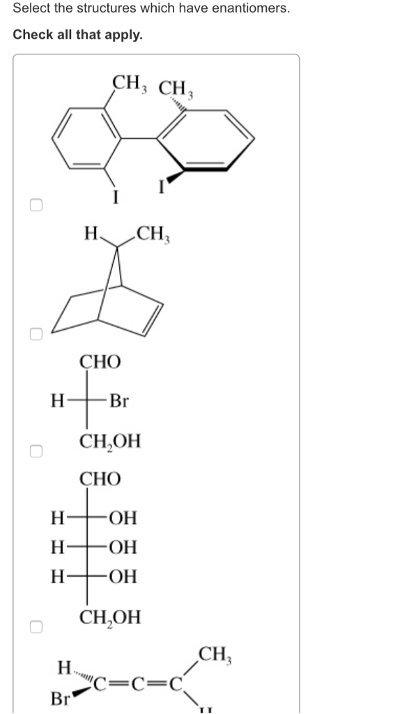 Solved Select The Structures Which Have Enantiomers. Check | Chegg.com