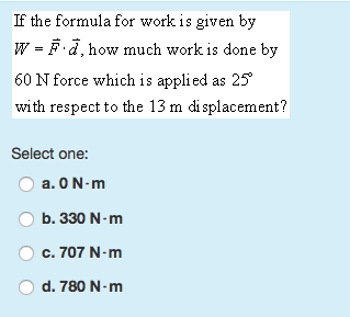 Solved the formula for work is given by w F d, how much work | Chegg.com