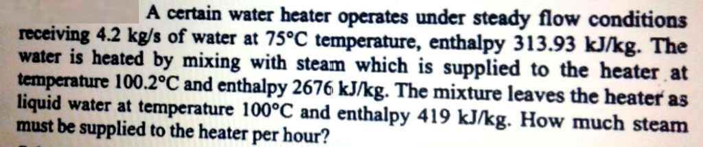 Solved A certain water heater operates under steady flow | Chegg.com