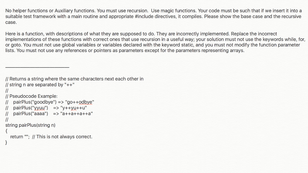 Solved No helper functions or Auxiliary functions. You must | Chegg.com