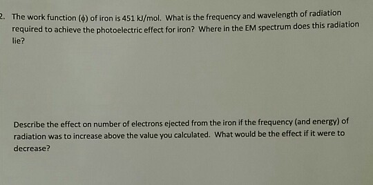 Solved 2. The work function () of iron is 451 kl/mol. What | Chegg.com