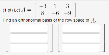 Solved Let A Find an orthonormal basis of the row space of