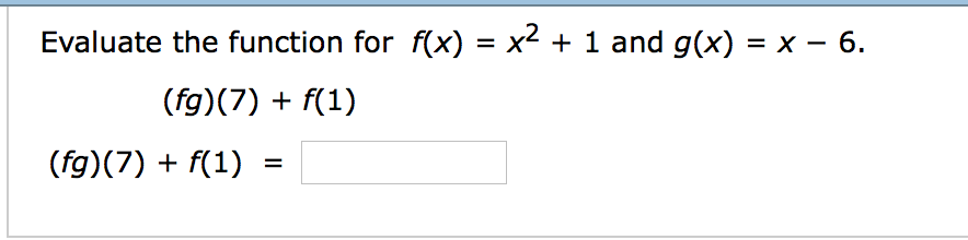 Solved Evaluate the function for f(x)= x^2+1 and g(x)=x-6. | Chegg.com