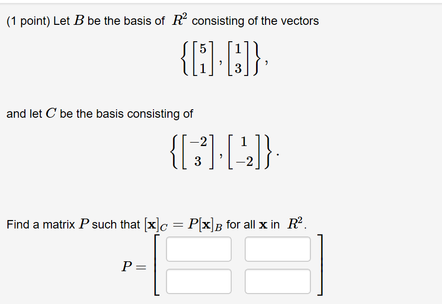 Solved (1 Point) Let B Be The Basis Of R2 Consisting Of The | Chegg.com