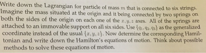 Solved Write down the Lagrangian for particle of mass m that | Chegg.com