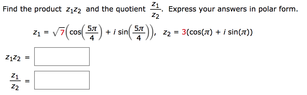 Solved Find the product z1z1 and the quotient z1/z2. Express | Chegg.com