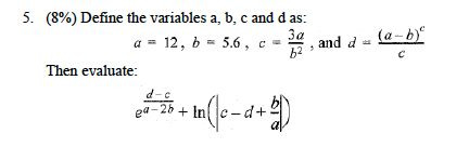 Solved Define the variables a, b, c and d as: a = 12, b = | Chegg.com