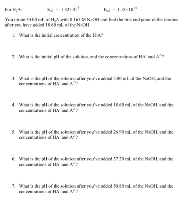 Solved You titrate 50.00 mL of H_2A with 0.165 M NaOH and
