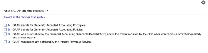 Solved What Is GAAP And Who Oversees It Select All The Chegg