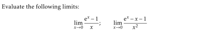 solved-evaluate-the-following-limits-lim-e-x-1-x-lim-e-x-chegg