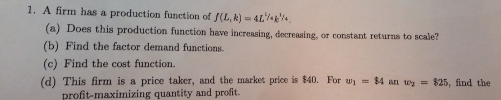 Solved 1. A firm has a production function of f(L,k) = | Chegg.com