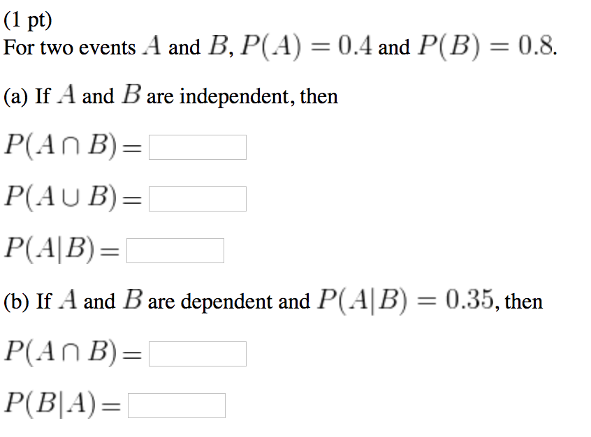 Solved (1 pt) For two events A and B, P(A) = 0.4 and P(B) = | Chegg.com