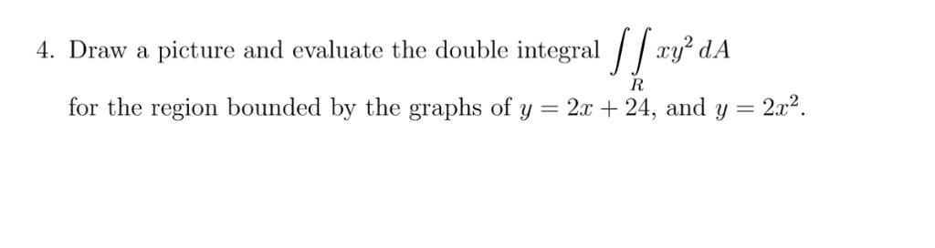 Solved Draw a picture and evaluate the double integral | Chegg.com