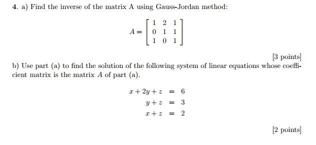 Solved 4 A Find The Inverse Of The Matrix A Using