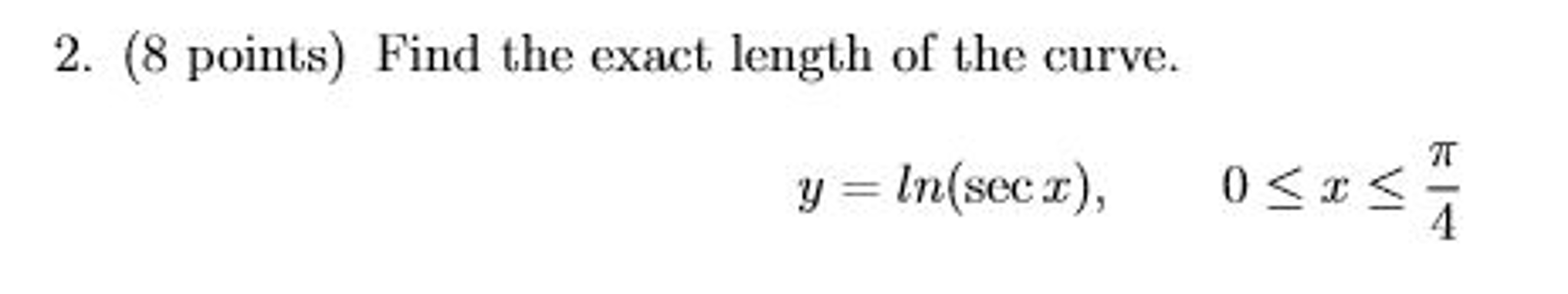 Solved Find The Exact Length Of The Curve Y In Sex X 0