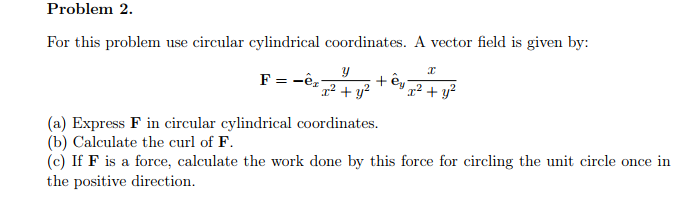 Solved Problem 2 For this problem use circular cylindrical | Chegg.com