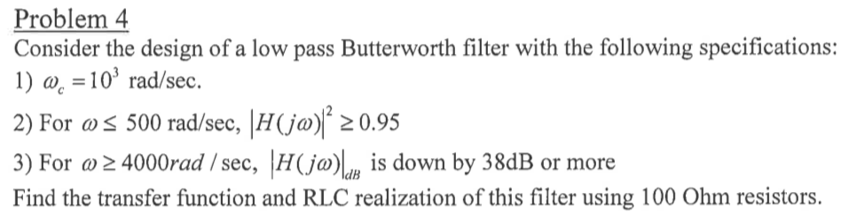 Solved Consider the design of a low pass Butterworth filter | Chegg.com