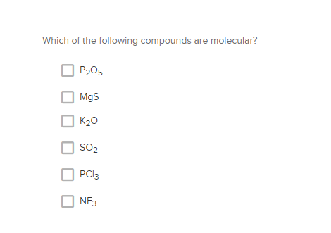Solved Which of the following compounds are molecular? | Chegg.com