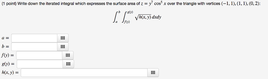 Solved 1 Point Write Down The Iterated Integral Which