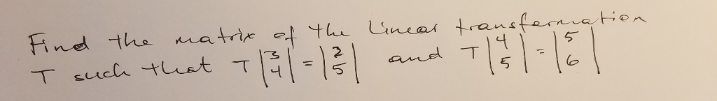 Solved Find The Matrix Of The Linear Transformation T Such | Chegg.com