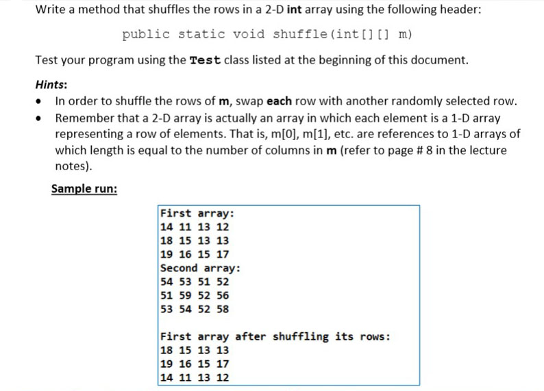 Write a method that shuffles the rows in a 2 D int Chegg