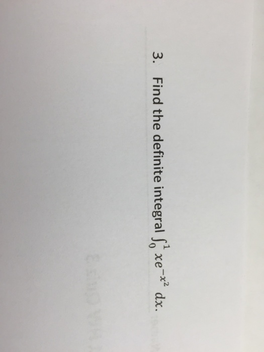 solved-find-the-definite-integral-integral-0-1-xe-x-2-dx-chegg