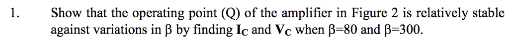 Solved l. Show that the operating point (Q) of the amplifier | Chegg.com