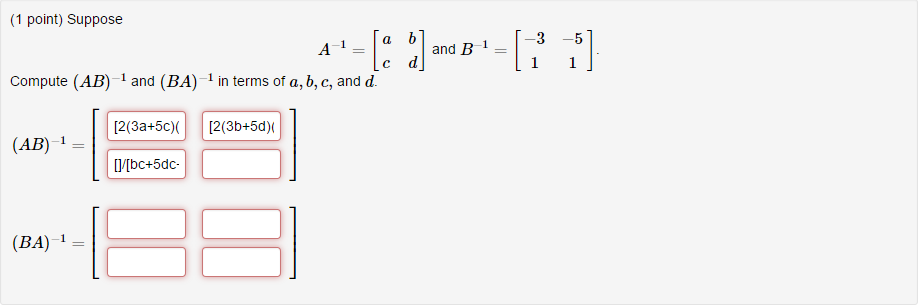 Solved Suppose A^-1 = [a C B D] And B^-1 = [-3 1 -5 1]. | Chegg.com