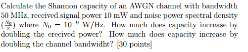 Solved Calculate the Shannon capacity of an AWGN channel | Chegg.com