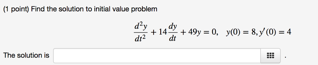 Solved (1 point) Find the solution to initial value problem | Chegg.com