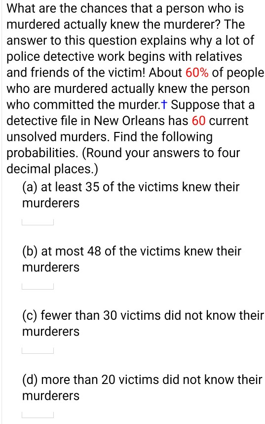 Solved What are the chances that a person who is murdered
