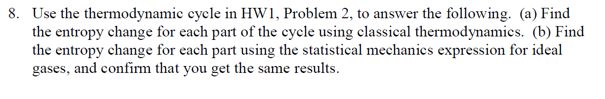 8. Use the thermodynamic cycle in HW1, Problem 2, to | Chegg.com
