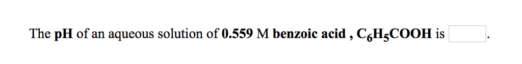 the ph of an aqueous solution of 1m benzoic acid