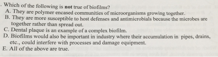 Solved Which of the following is not true of biofilms? They | Chegg.com