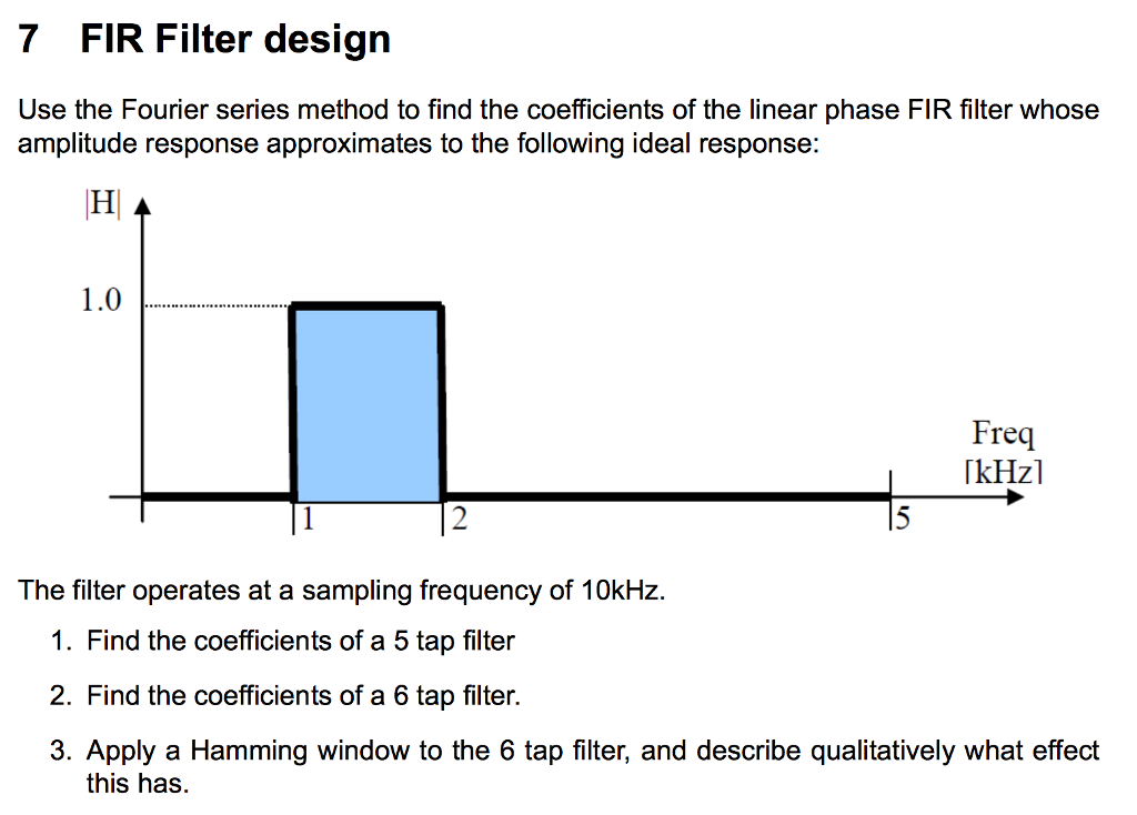 7 FIR Filter design Use the Fourier series method to