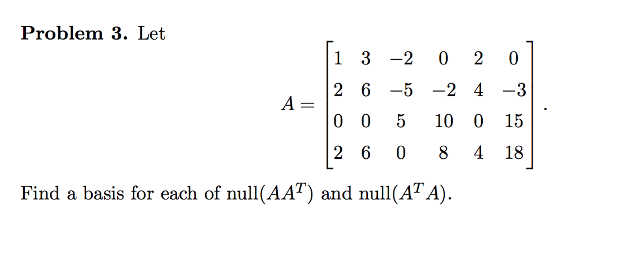 Solved Let A = [1 3 -2 0 2 0 2 6 -5 -2 4 -3 0 0 5 10 0 15 | Chegg.com