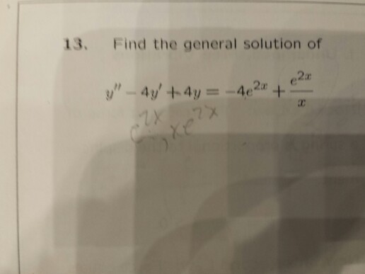 Solved Find the general solution of y??-4y? + 4y = -4e^2x + | Chegg.com