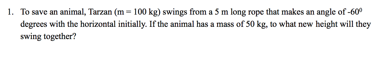 Solved 1. To Save An Animal, Tarzan (m = 100 Kg) Swings From 