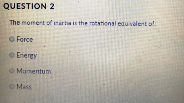 Solved The moment of inertia is the rotational equivalent | Chegg.com