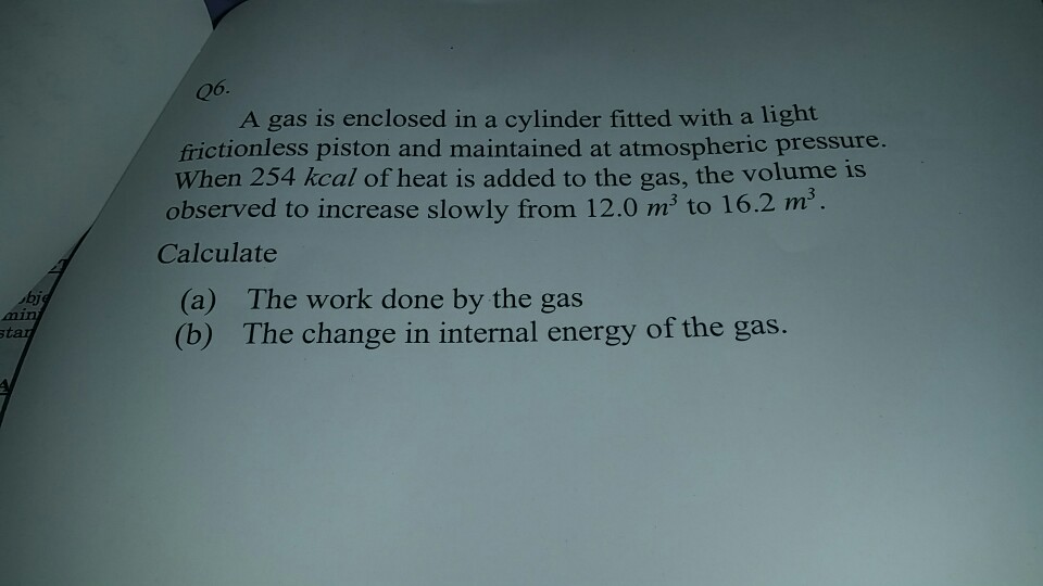Solved 06 A gas is enclosed in a cylinder fitted with a | Chegg.com