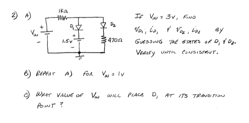 Solved 2) A) If VIN=3v, find VD1, iP, & VD2, iD2 by guessing | Chegg.com