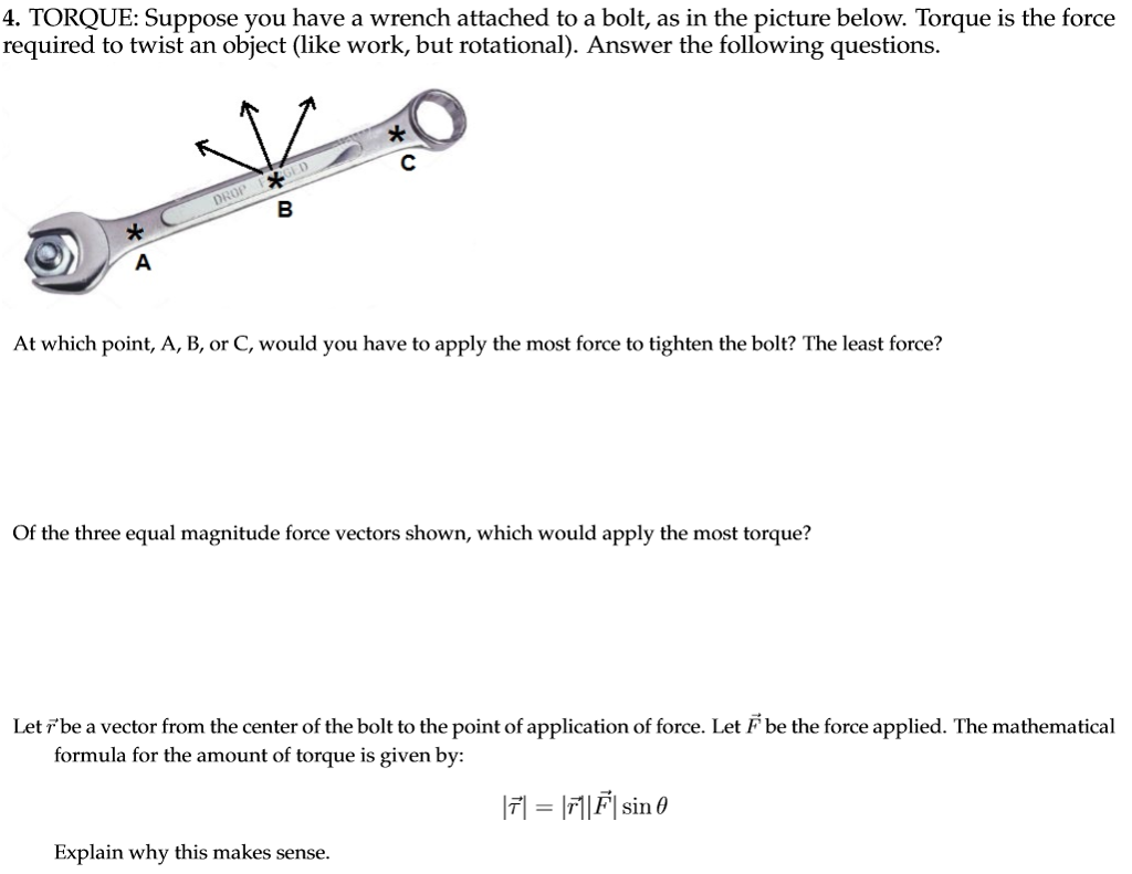 Solved 4. TORQUE Suppose you have a wrench attached to a