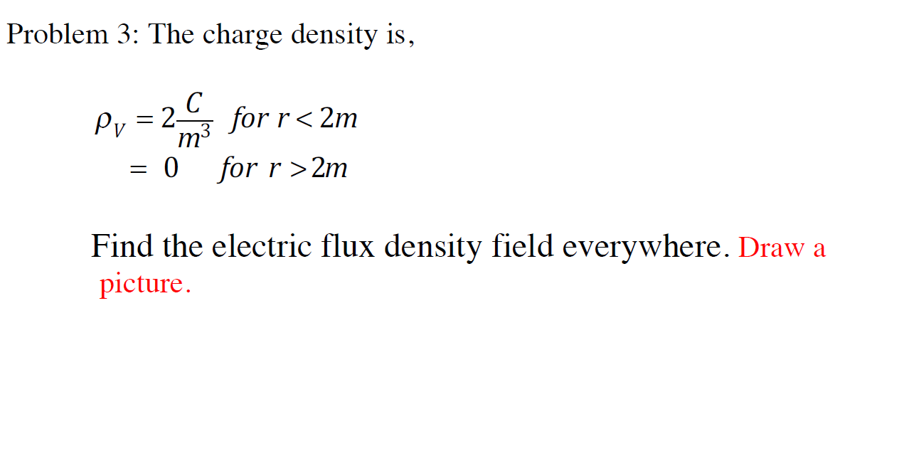 Solved The charge density is, Find the electric flux | Chegg.com