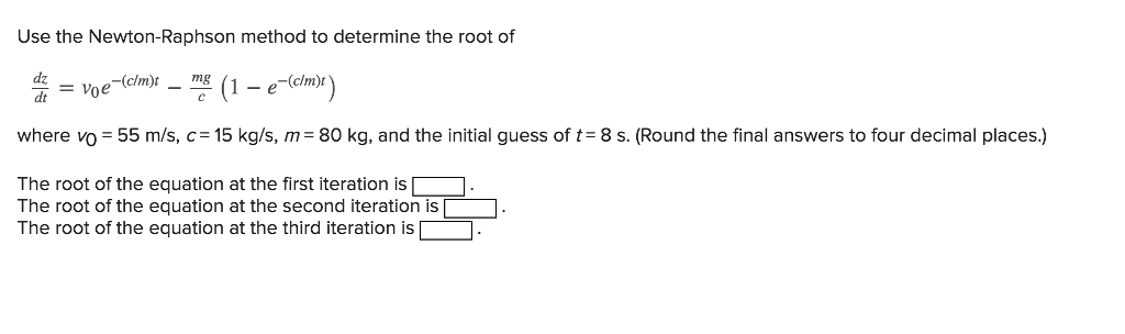 Solved Use the Newton-Raphson method to determine the root | Chegg.com