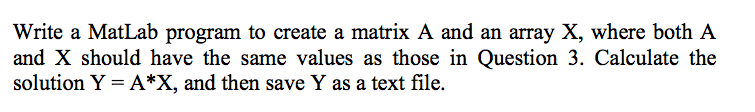 Solved (Use MATLAB) Write a MatLab program to create a | Chegg.com