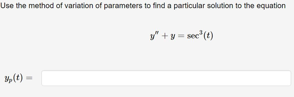 Solved Use the method of variation of parameters to find a | Chegg.com