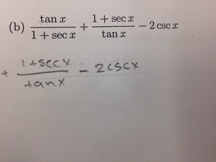 Solved tan x/1 + sec x + 1 + sec x/tanx - 2 csc x | Chegg.com