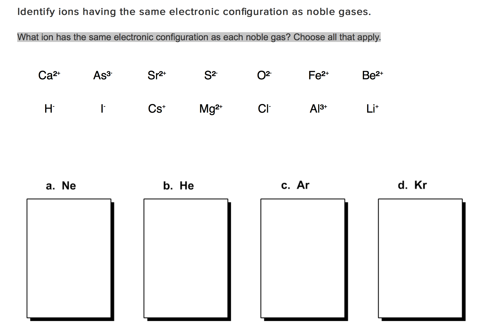 Solved What Ion Has The Same Electronic Configuration As 