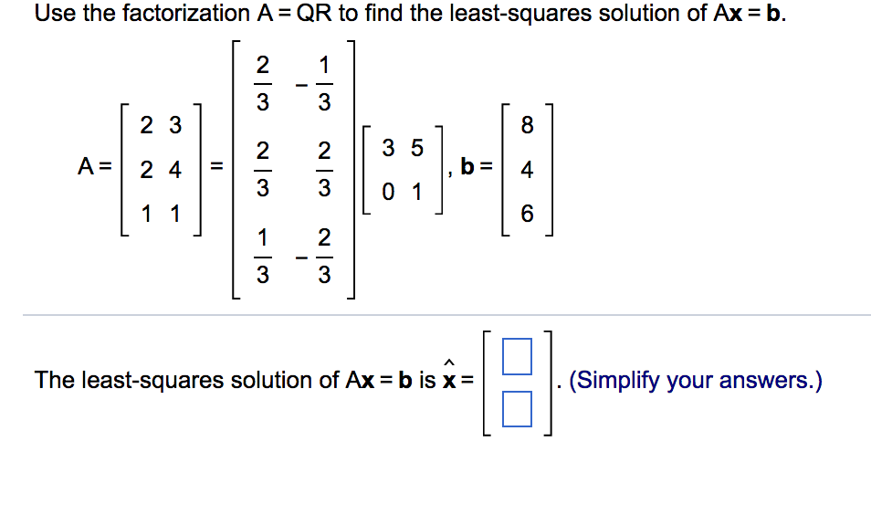 Solved Use the factorization A QR to find the leastsquares