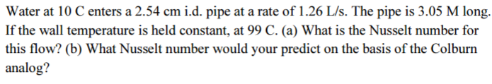 Solved Water at 10 C enters a 2.54 cm i.d. pipe at a rate of | Chegg.com